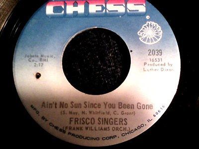frisco-singers-ain-t-no-sun-since-you-been-gone-chess-45-northern-soul-7-45