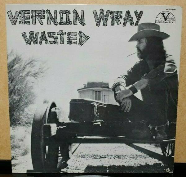 VERNON WRAY   Wasted 1971 US Vermillon LP Rarest Loner Folk Rock Holy Grail NM