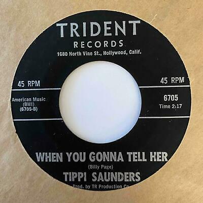 Northern Soul 45 TIPPI SAUNDERS When You Gonna Tell Her Trident HEAR NM Rare