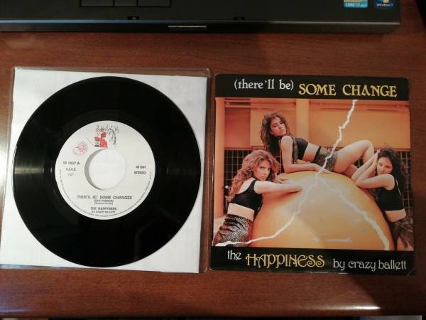 The Happiness By Crazy Ballett         There ll Be  Some Changes VINILE 45 ITALO