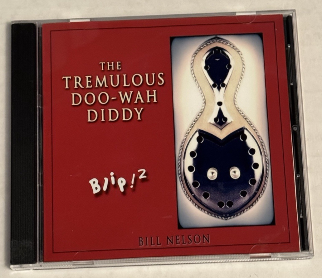 2013 Bill Nelson The Tremulous Doo-Wah-Diddy Blip  2 Import CD NM