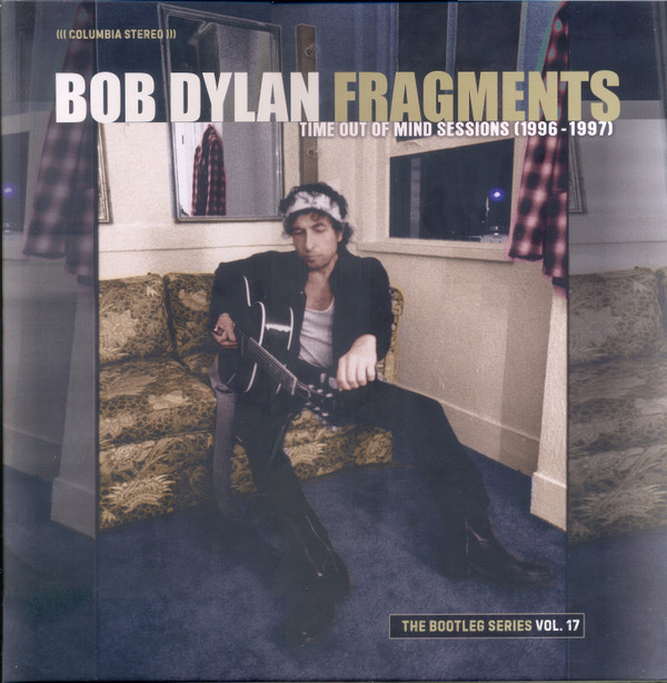 bob dylan fragments time out of mind sessions 1996 1997 the bootleg series vol 17